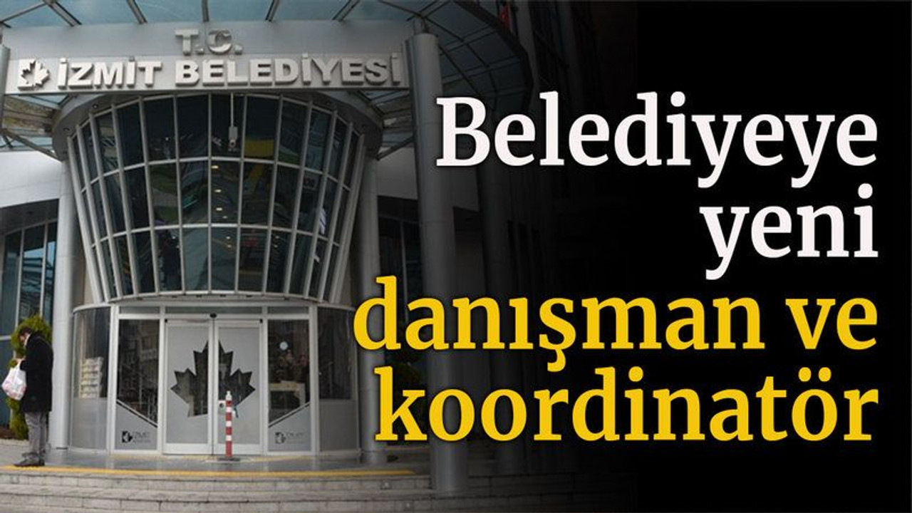 Belediyeye yeni danışman ve koordinatör